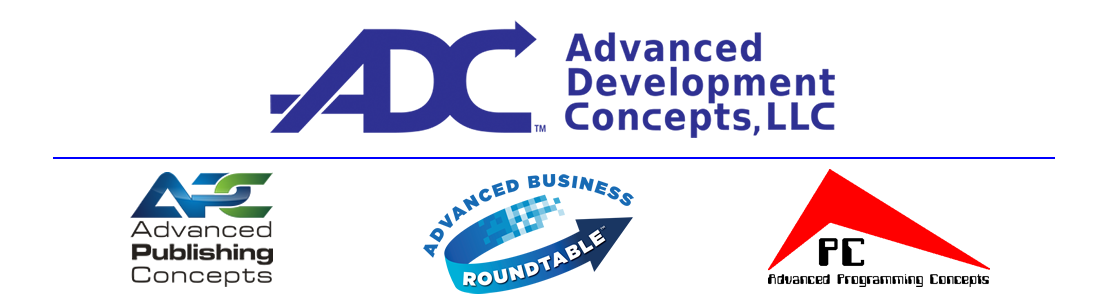 Advanced Development Concepts LLC, Advanced Publishing Concepts, Advanced Business Roundtable, Advanced Programming Concepts